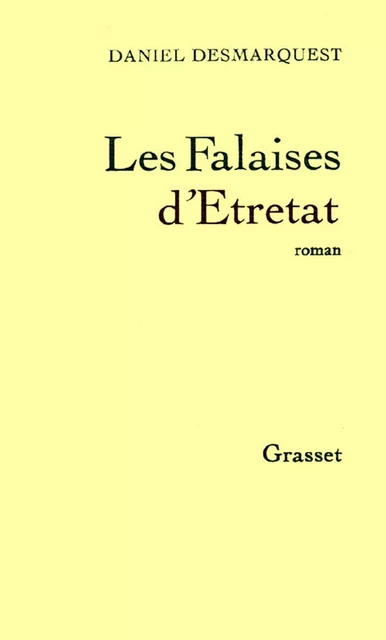 Les falaises d'Etretat - Daniel Desmarquest - Grasset