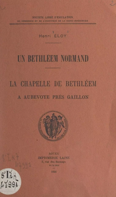 Un Bethléem normand : la chapelle de Bethléem, à Aubevoye près Gaillon - Henri Éloy - FeniXX réédition numérique