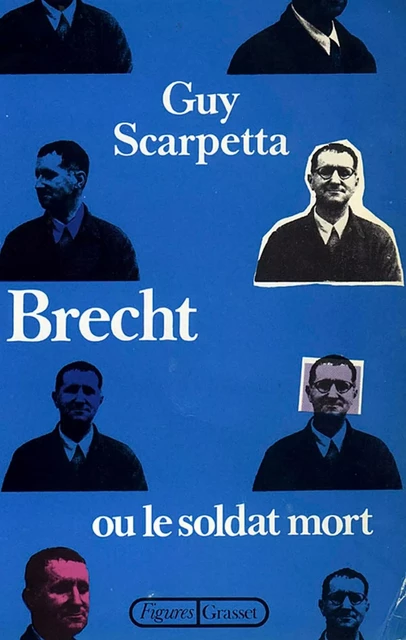 Brecht ou le soldat mort - Guy Scarpetta - Grasset