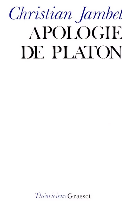 Apologie de Platon - Christian Jambet - Grasset