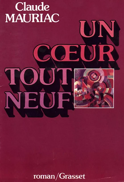 Un coeur tout neuf - Claude Mauriac - Grasset