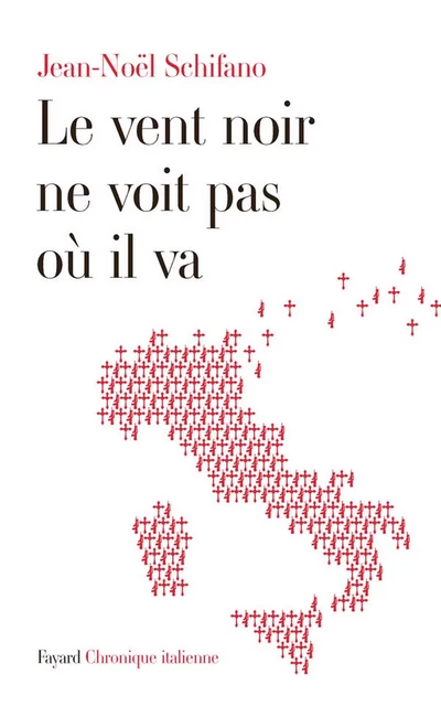 Le vent noir ne voit pas où il va - Jean-Noël Schifano - Fayard