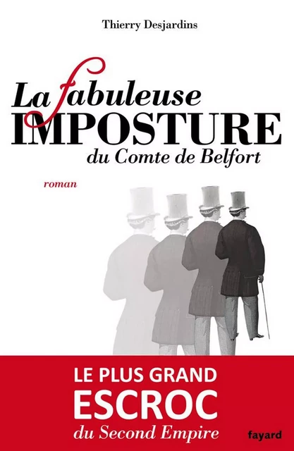 La fabuleuse imposture du comte de Belfort - Thierry Desjardins - Fayard