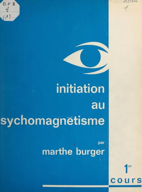 Cours (1) Initiation au psychomagnétisme - Marthe Burger - FeniXX réédition numérique