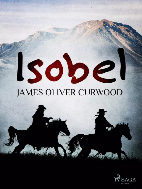 Isobel - James Oliver Curwood - Saga Egmont International