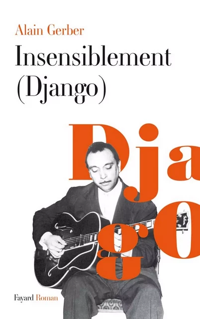 Insensiblement (Django) - Alain Gerber - Fayard