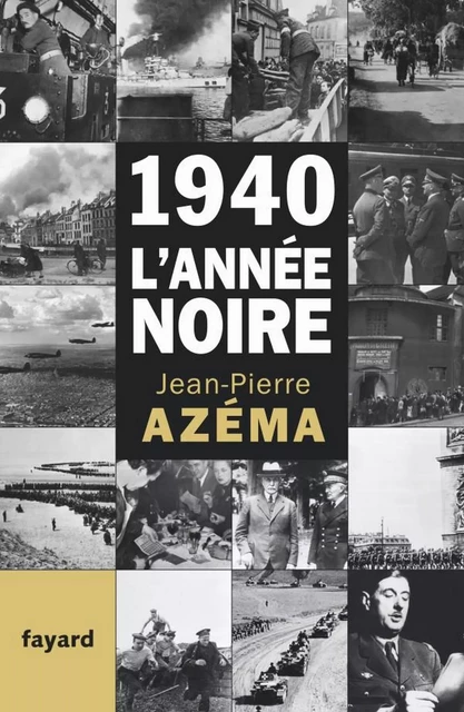 1940, l'année noire - Jean-Pierre Azéma - Fayard