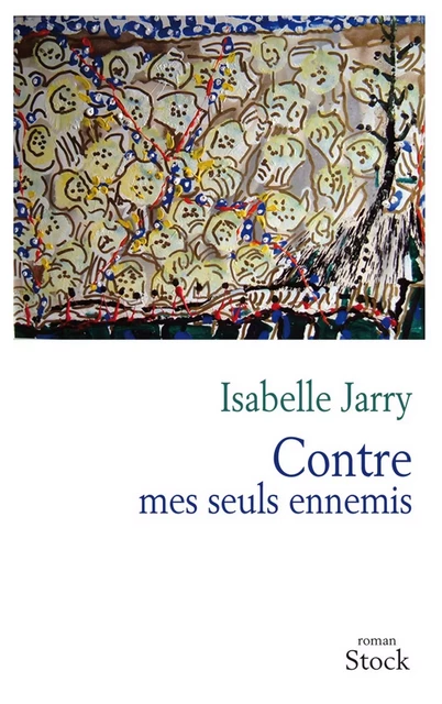 Contre mes seuls ennemis - Isabelle Jarry - Stock