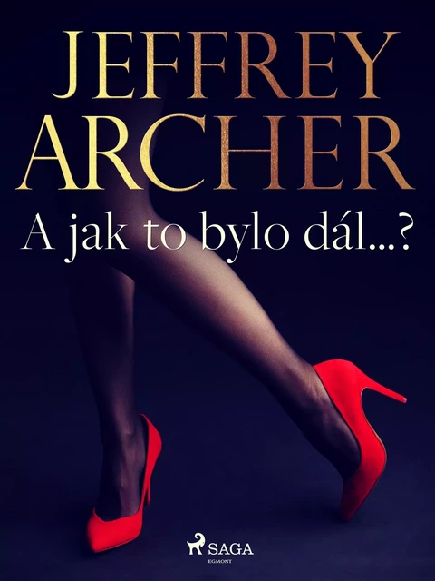 A jak to bylo dál…? - Jeffrey Archer - Saga Egmont International