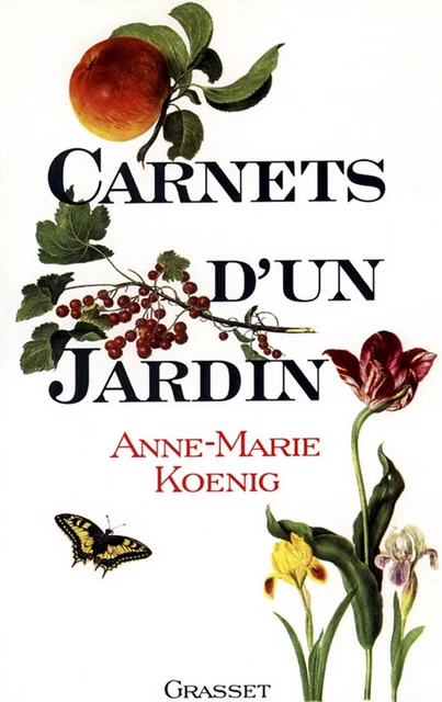 Carnets d'un jardin - Anne-Marie Koenig - Grasset