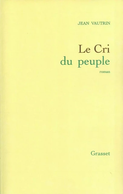 Le cri du peuple - Jean Vautrin - Grasset