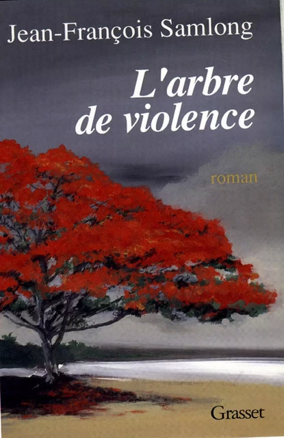 L'arbre de violence - Jean-François Sam-Long - Grasset