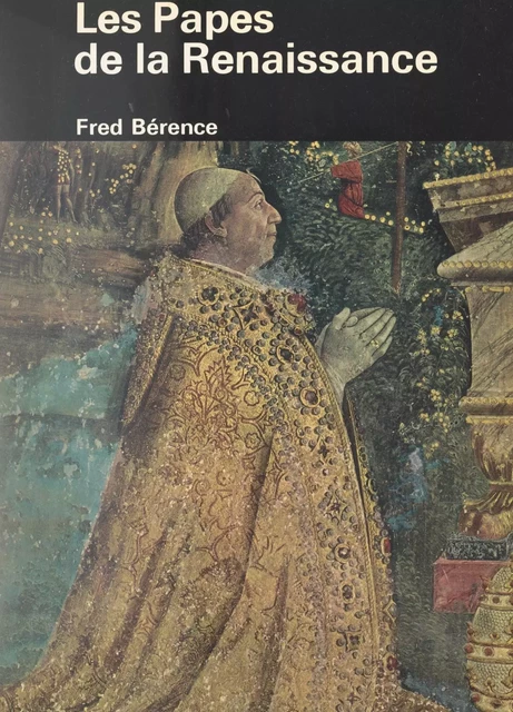 Les Papes de la Renaissance - Fred Bérence - FeniXX réédition numérique