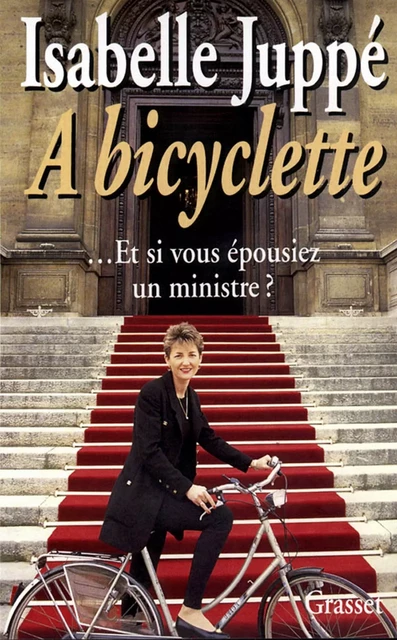 A bicyclette - Isabelle Juppé - Grasset