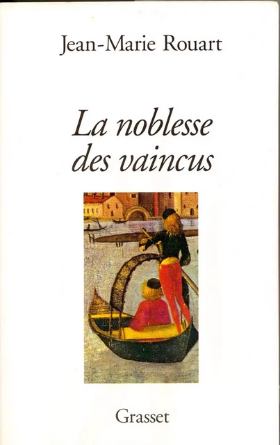 La noblesse des vaincus - Jean-Marie Rouart - Grasset