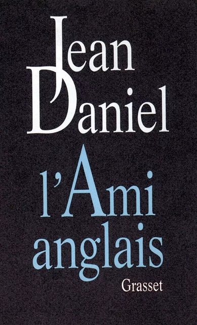 L'ami anglais - Jean Daniel - Grasset