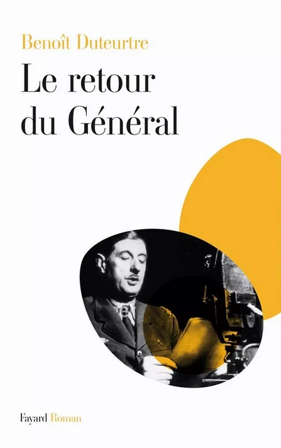 Le Retour du Général - Benoît Duteurtre - Fayard