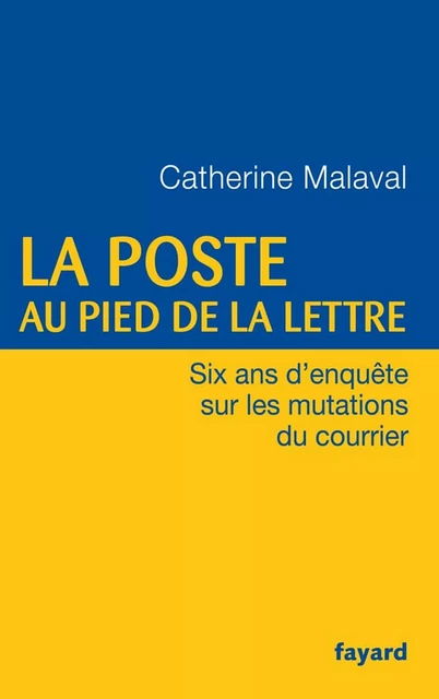 La Poste au pied de la lettre - Catherine Malaval - Fayard