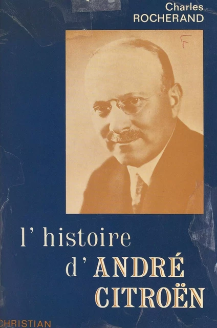 L'histoire d'André Citroën - Charles Rocherand - FeniXX réédition numérique