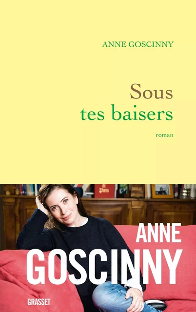 Sous tes baisers - Anne Goscinny - Grasset