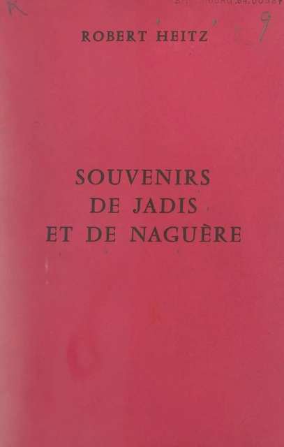 Souvenirs de jadis et de naguère - Robert Heitz - FeniXX réédition numérique