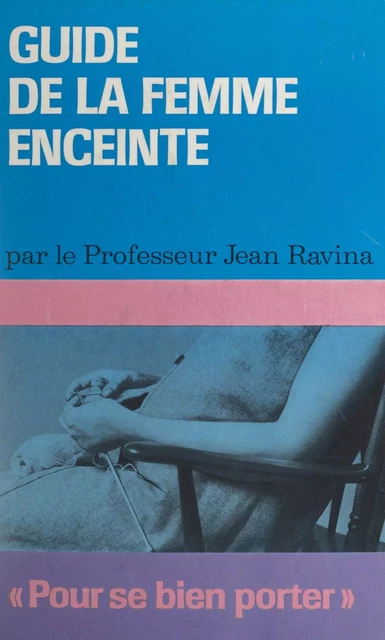 Guide de la femme enceinte - Jean Ravina - FeniXX réédition numérique