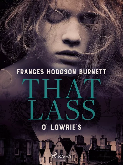 That Lass O' Lowrie's - Frances Hodgson Burnett - Saga Egmont International