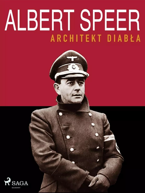 Albert Speer. Architekt diabła - Luigi Romolo Carrino - Saga Egmont International