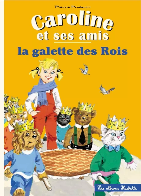 Caroline et ses amis - La galette des rois - Pierre Probst - Hachette Enfants