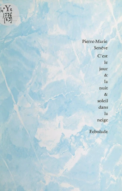 C'est le jour & la nuit & soleil dans la neige - Pierre-Marie Senève - FeniXX réédition numérique