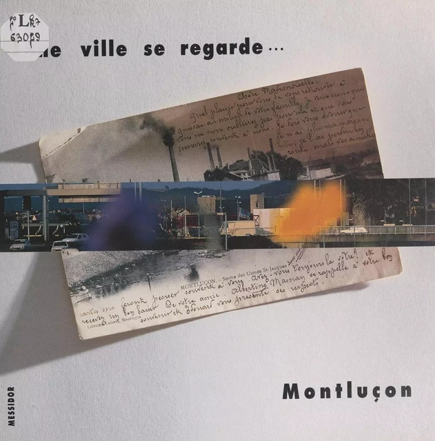 Une ville se regarde... Montluçon -  Nous travaillons ensemble - FeniXX réédition numérique