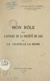 Mon rôle dans l'affaire de la Société du gaz de la Chapelle-la-Reine