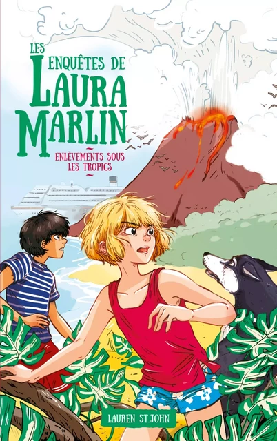 Les enquêtes de Laura Marlin - Tome 2 - Enfer sous les tropiques - Lauren St John - Hachette Romans