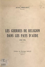 Les guerres de religion dans les pays de l'Aude, 1560-1596