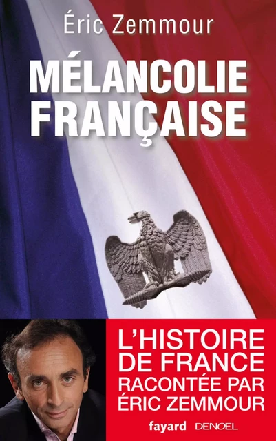 Mélancolie française - Éric Zemmour - Fayard