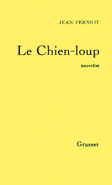 Le chien-loup - Jean Ferniot - Grasset