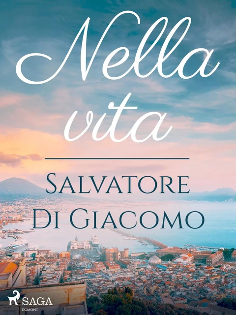 Nella vita - Salvatore di Giacomo - Saga Egmont International