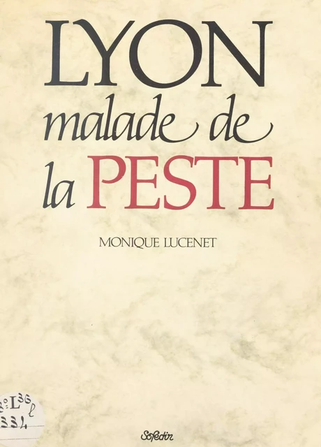 Lyon malade de la peste - Monique Lucenet - FeniXX réédition numérique