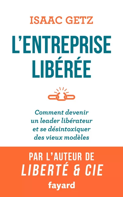 L'Entreprise libérée - Isaac Getz - Fayard