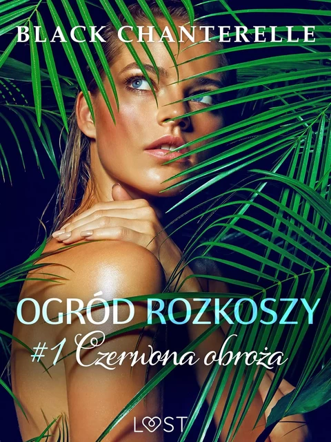 Ogród rozkoszy 1: Czerwona obroża - opowiadanie erotyczne - Black Chanterelle - Saga Egmont International