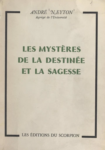 Les mystères de la destinée et la sagesse - André Neyton - FeniXX réédition numérique