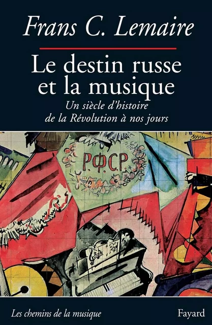 Le destin russe et la musique - Frans C. Lemaire - Fayard