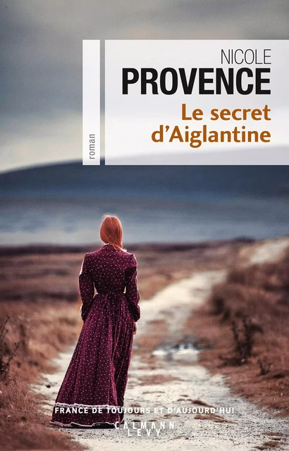 Le Secret d'Aiglantine - Nicole Provence - Calmann-Lévy