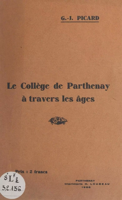 Le collège de Parthenay à travers les âges - Georges-J. Picard - FeniXX réédition numérique