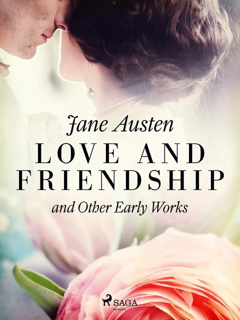 Love and Friendship, and Other Early Works - Jane Austen - Saga Egmont International