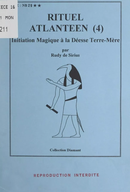 Rituel atlantéen (4). Initiation magique à la déesse Terre-Mère - Rudy de Sirius - FeniXX réédition numérique