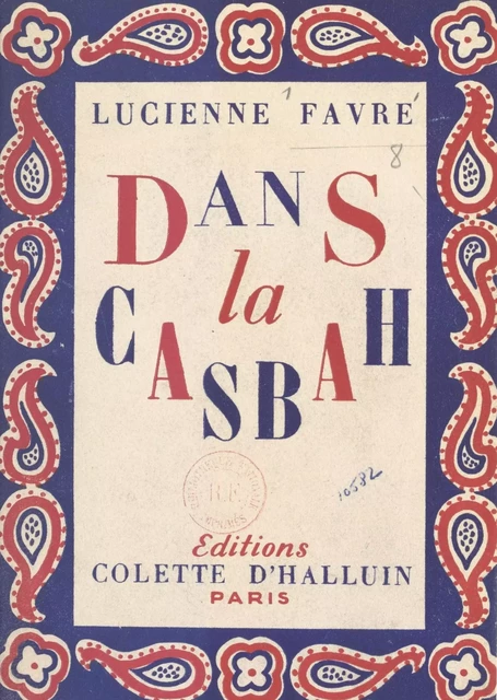 Dans la Casbah, 1937-1948 - Lucienne Favre - FeniXX réédition numérique