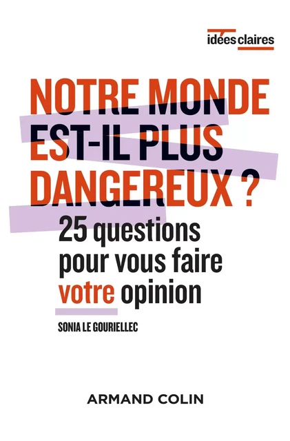 Notre monde est-il plus dangereux ? - Sonia Le Gouriellec - Armand Colin