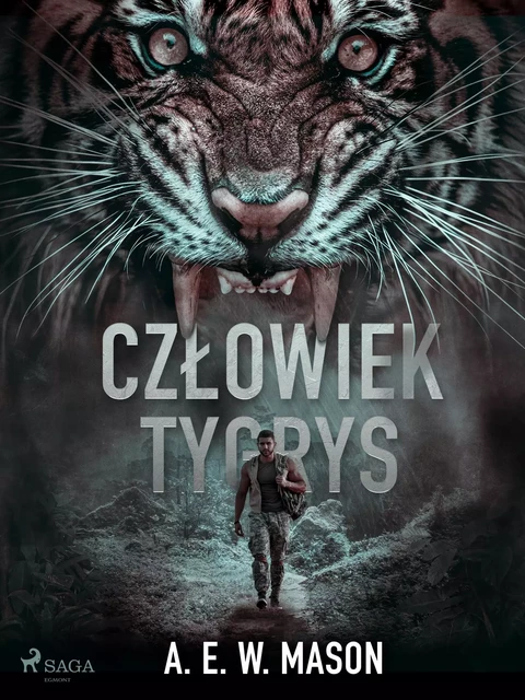 Człowiek tygrys - A. E. W. Mason - Saga Egmont International