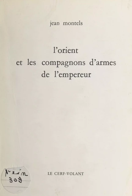 L'orient et les compagnons d'armes de l'Empereur - Jean Montels - FeniXX réédition numérique